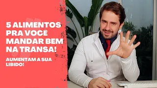 5 ALIMENTOS QUE AUMENTAM O DESEJO S3XU4L!