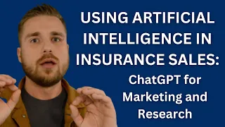 Using Artificial Intelligence in Insurance Sales - ChatGPT for Marketing and Research