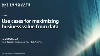 AWS Innovate | Maximizing ROI and Business Value from Data Analytics | AWS Events