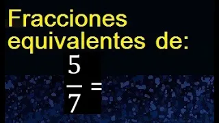 fracciones equivalentes a 5/7 , como hallar una fraccion equivalente por amplificacion y