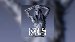 Beyonce feat. Jay Z. - Crazy In Love (Paul Kold Edit)