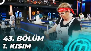 MASTERCHEF TÜRKİYE 43. BÖLÜM 1. KISIM