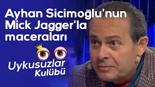 Ayhan Sicimoğlu'nun Mick Jagger'la maceraları - Okan Bayülgen ile Uykusuzlar Kulübü