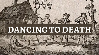 WHY DID PEOPLE DANCE THEMSELVES TO DEATH? What was the dancing plague | Choreomania. History Calling