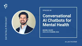 Conversational AI Chatbots for Mental Health w/ Michiel Rauws @X2AI (Episode 89) #DataTalk