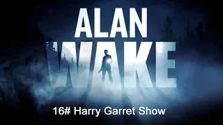 Alan Wake | 16# Harry Garret Show