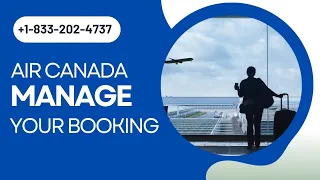 Air Canada Manage My Booking - Change, Cancellation, Refund