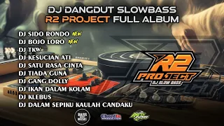 DJ DANGDUT SLOWBASS🔥 R2 PROJECT FULL ALBUM 🔥 CLEAN AUDIO 🔥 GLERRRR