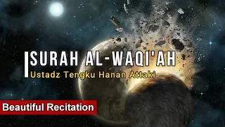 Surah Al Waqi'ah - Ustadz Tengku Hanan Attaki (Beautiful Recitation)