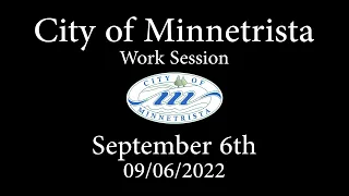 2022.09.06 Minnetrista Work Session