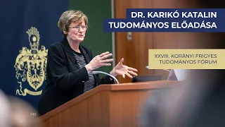 Dr. Karikó Katalin tudományos előadása a XXVIII. Korányi Frigyes Tudományos Fórumon