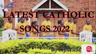 LATEST CATHOLIC SONGS 2022 MIX DJ TIJAY 254