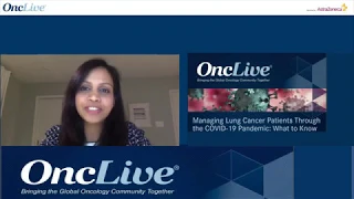 Weekly Webinar Series Part 2: Managing Lung Cancer Patients Through the COVID-19 Pandemic
