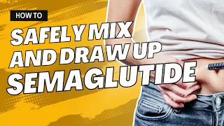 How to Safely Mix and Draw Up Semaglutide