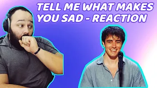 Tell Me What Makes You Sad REACTION!