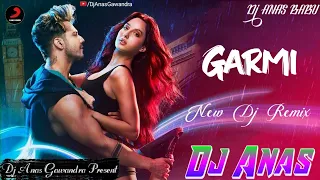 Garmi Song | Badshah, Neha K | Tiktok Viral Dj Remix Songs | Hard Dance Mix | Dj Anas Gawandra