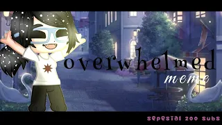 overwhelmed meme (gacha club) "special for 200 subs" ☁️🍂