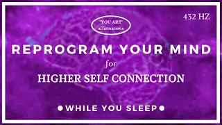 You Are Affirmations - Connect with Higher Self (While You Sleep)