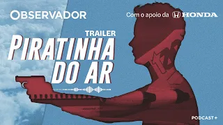 Trailer “Piratinha do Ar”.