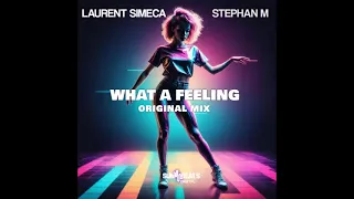 Laurent Simeca & Stephan M - What a Feeling ( Original Radio Edit )