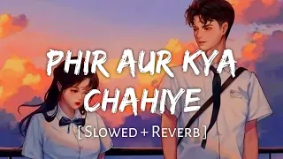 Phir Aur Kya Chahiye (Slowed + Reverb) | Arijit Singh | Zara Hatke Zara Bachke | SR Lofi 2.0