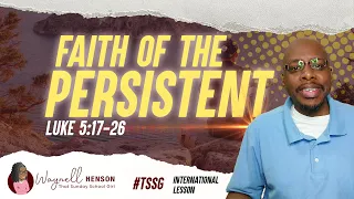 Faith of the Persistent | Luke 5:17-26 | 04.07.24 | International