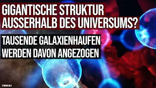 Gigantische Struktur ausserhalb des Universums? - Tausende Galaxienhaufen werden davon angezogen