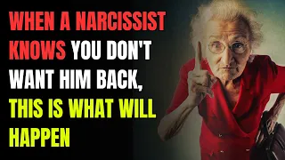 🔴When a narcissist knows you don't want him back, this is what will happen