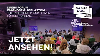 HALLO DOC! KREBSFORUM: Diagnose Glioblastom. Therapien & Perspektiven Ausblicke für Betroffene