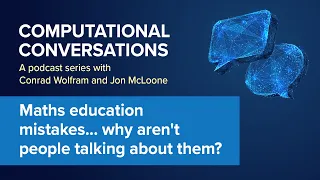 Computational Conversations EP#3 | Maths education mistakes... why aren't people talking about them?