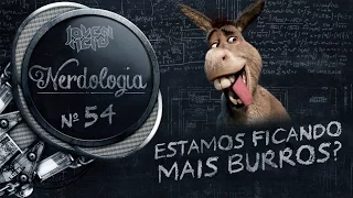 Estamos ficando mais burros? | Nerdologia