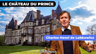 LE CHÂTEAU du Prince Charles-Henri de LOBKOWICZ, descendant de Louis XIV.