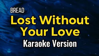 🎤 Lost Without Your Love ( Karaoke ) ⭐ Bread ⭐ #HeartSingsKaraoke