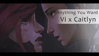 Arcane Vi x Caitlyn - Anything You Want