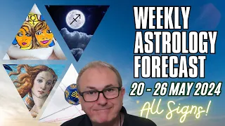 Weekly Astrology Forecast from 20th - 26th May + All Signs!