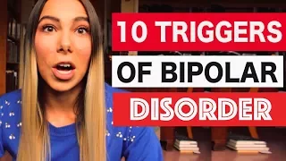 10 BIGGEST BIPOLAR TRIGGERS.