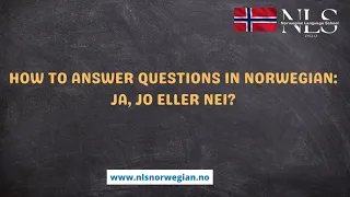 Lesson 1 | How to answer questions in Norwegian: Ja, Jo eller Nei? | Learn Norwegian