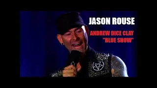 JASON ROUSE ON ANDREW DICE CLAY PRESENTS THE BLUE SHOW