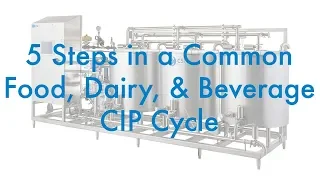 5 Steps in a Common Food, Dairy, & Beverage CIP Cycle