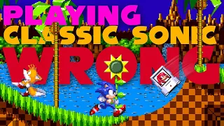 Playing Classic Sonic Wrong