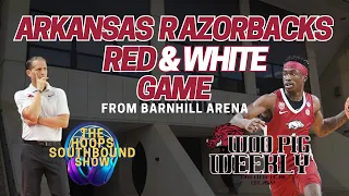 Arkansas Red & White Game Reaction: Hoops on the Road with Woo Pig Weekly