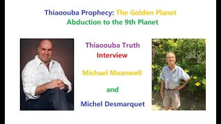 Thiaoouba Truth Interview: Michel Desmarquet with Michael Meanwell on Thiaoouba Prophecy 1 of 6