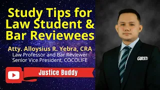 STUDY TIPS for LAW STUDENTS and BAR REVIEWEES by Atty. ALLOYSIUS YEBRA I JUSTICE BUDDY