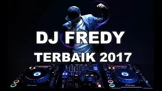 DJ FREDY TERBAIK 2017 rasakan alunan magicnyaaaa