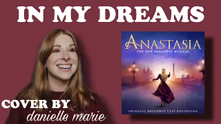 “In my dreams”-Anastasia (cover by Danielle Marie)