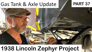 1938 Zephyr Part 37 - Gas Tank & Axle Update! Restoration of a 1938 Lincoln Zephyr V12 Coupe.