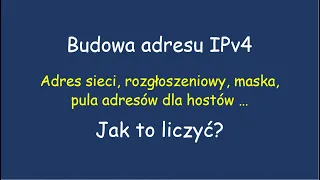 Sieci. Budowa adresu IPv4, maska sieci, adres sieci, rozgłoszeniowy, pula adresów dla hostów