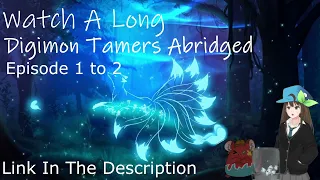 Watch A Long: Digimon Tamers Abridged Episode 1 to 2