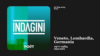 Indagini - Veneto, Lombardia, Germania, 1977 1984 - Prima Parte