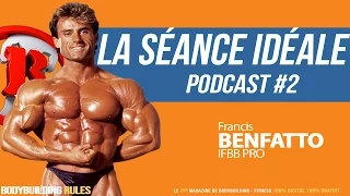 LA SEANCE IDEALE ! par Francis BENFATTO - Podcast #2 bodybuilding rules magazine